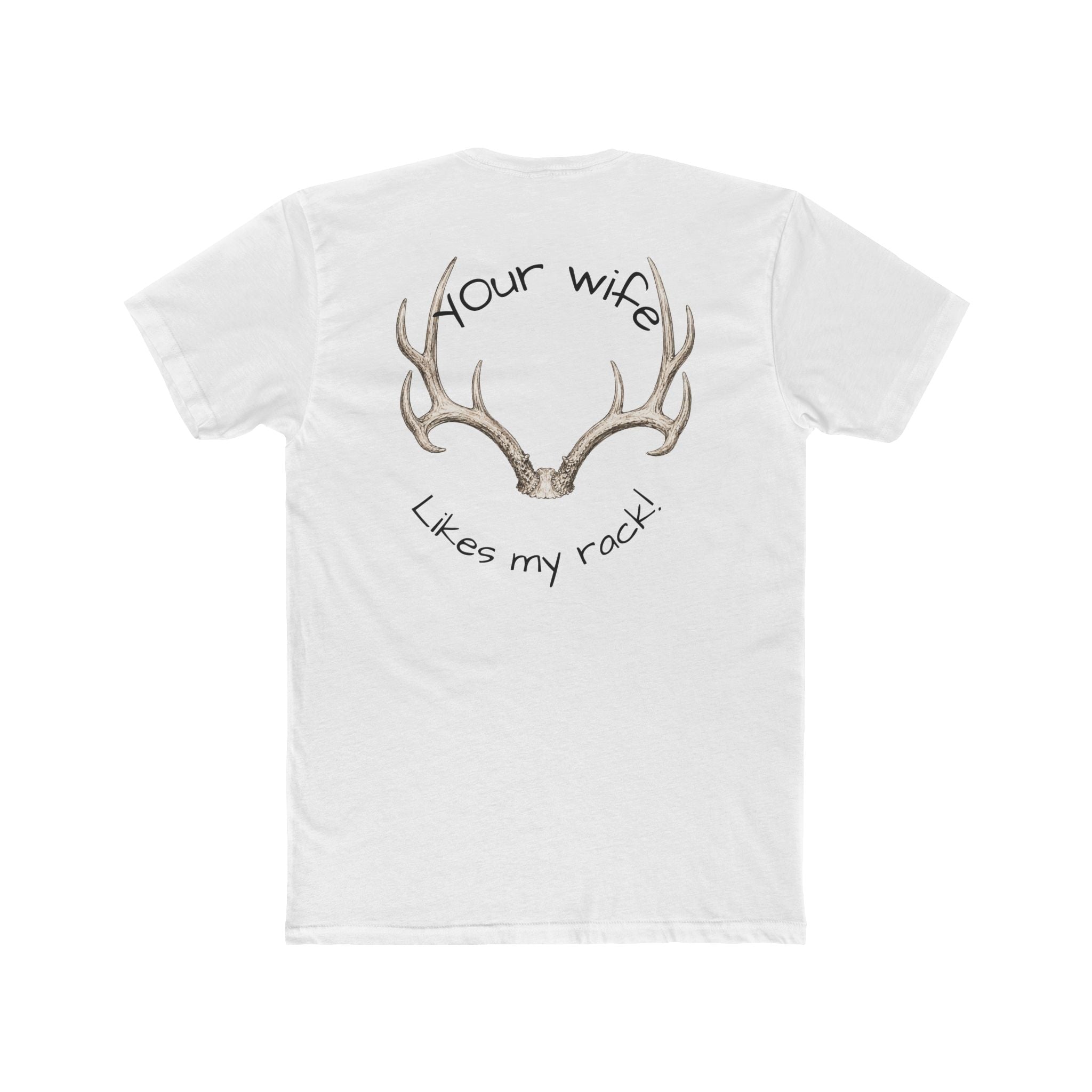 Antler Graphic Tee — “Your Wife Likes My Rack” Hunting T-Shirt