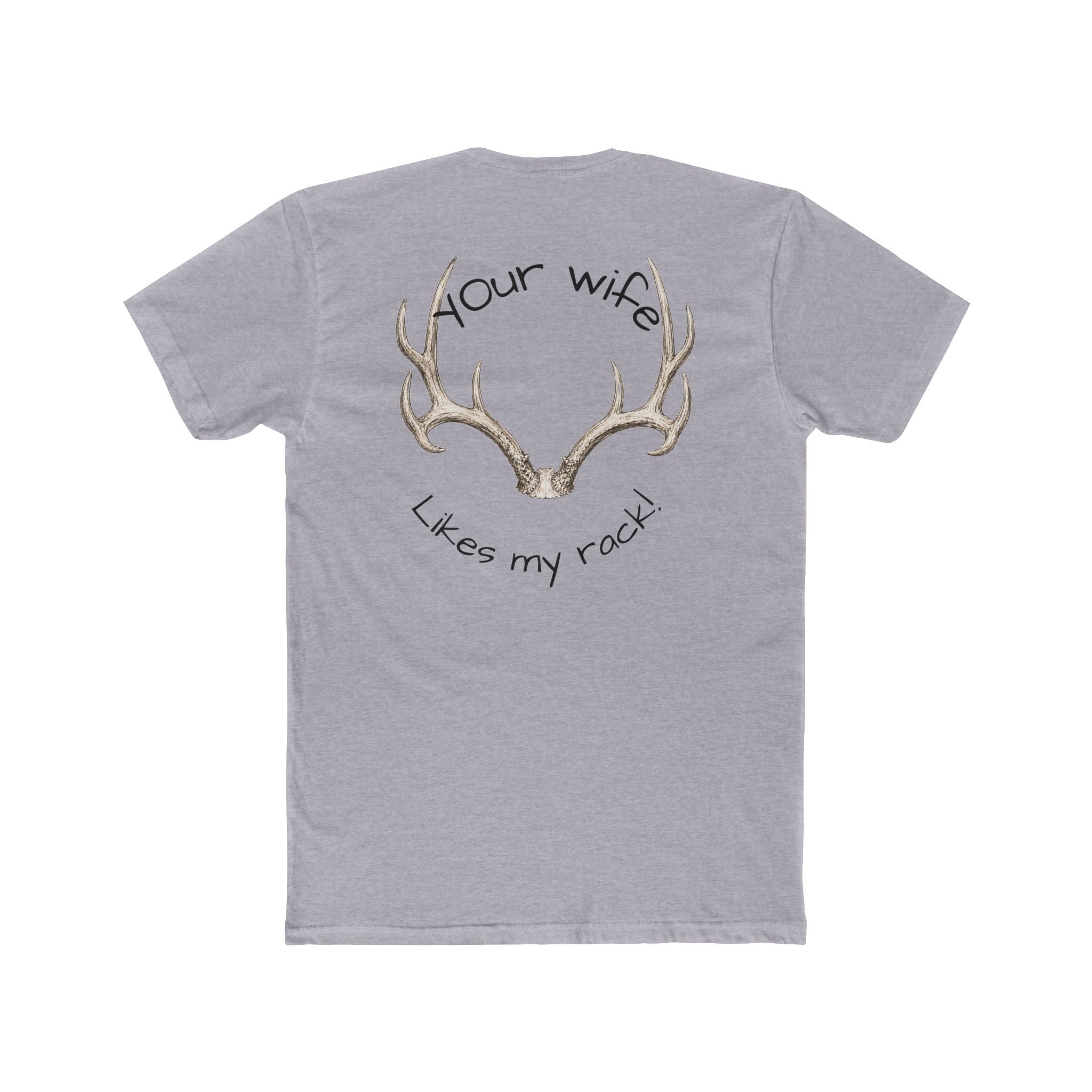 Antler Graphic Tee — “Your Wife Likes My Rack” Hunting T-Shirt