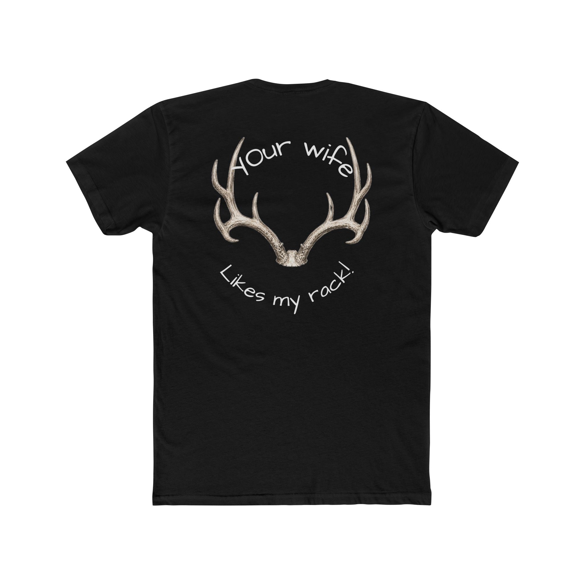 Antler Graphic Tee — “Your Wife Likes My Rack” Hunting T-Shirt